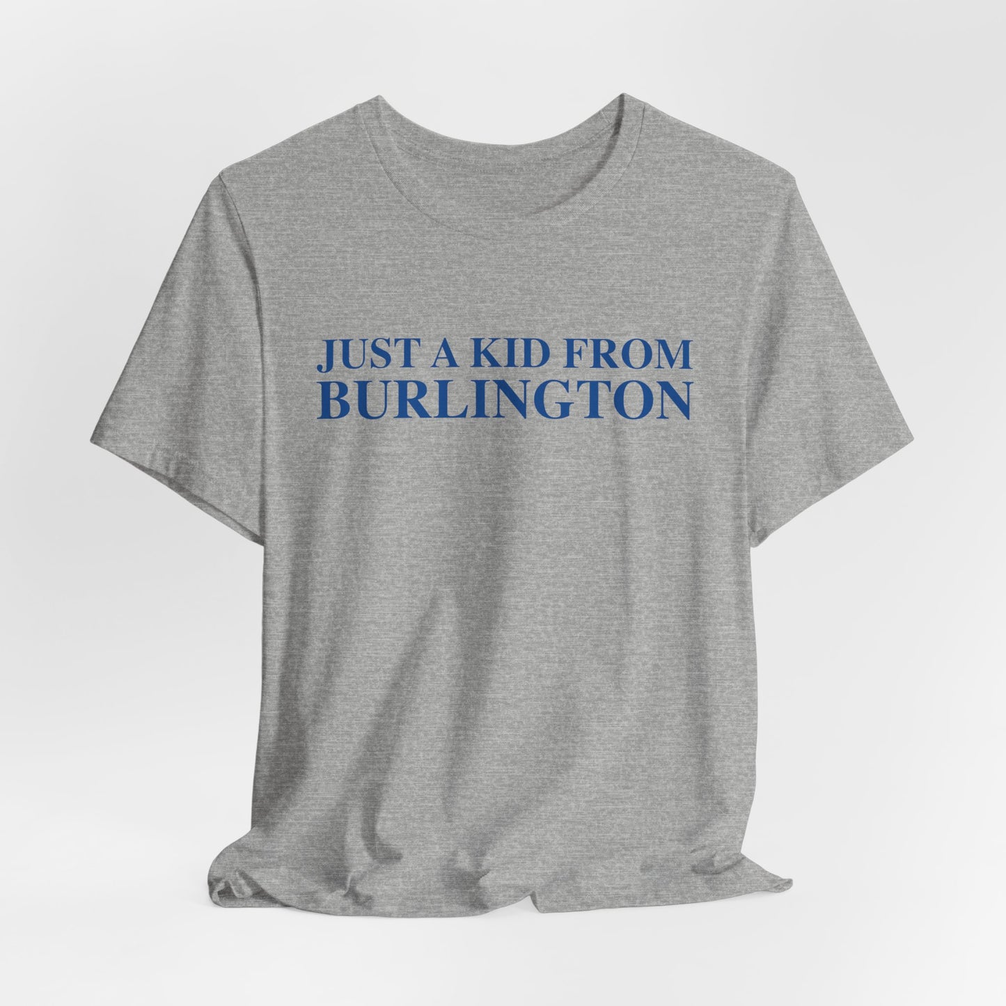 Just a kid from Burlington Unisex Jersey Short Sleeve T-Shirt