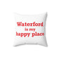 Waterford is My Happy Place Spun Polyester Square Pillow