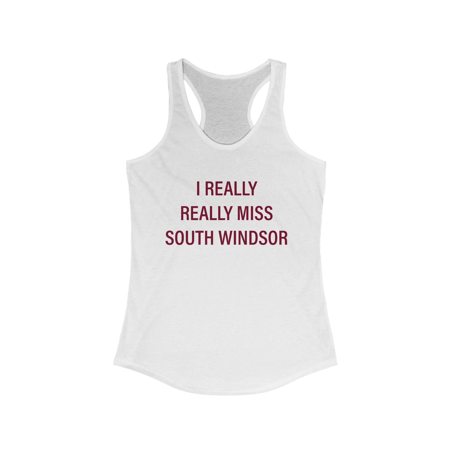 I Really Really Miss South Windsor Women's Ideal Racerback Tank Top