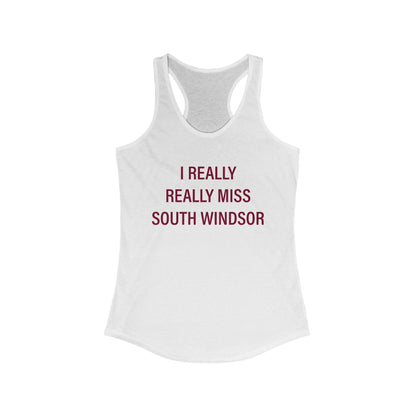 I Really Really Miss South Windsor Women's Ideal Racerback Tank Top