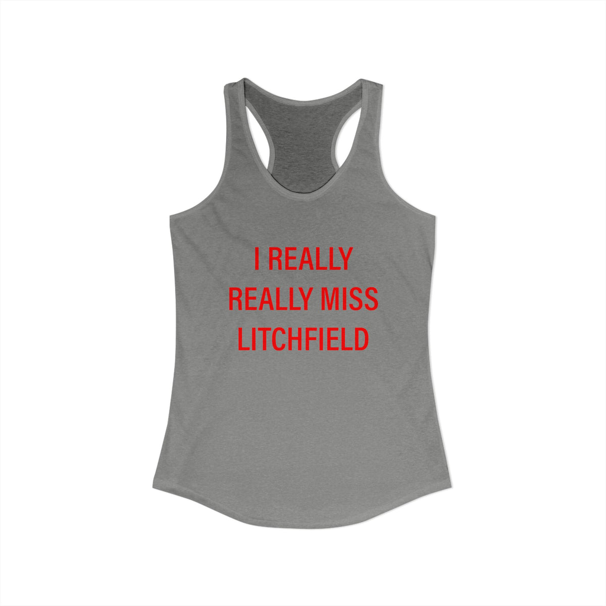I Really Really Miss Litchfield Women's Ideal Racerback Tank Top