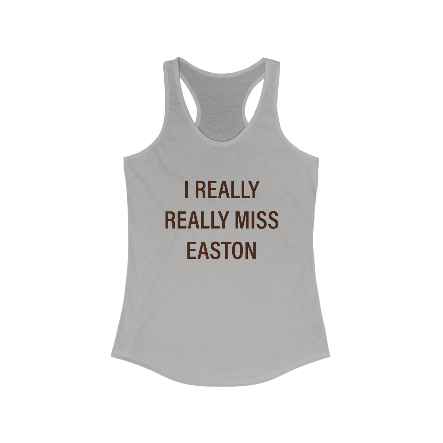 I Really Really Miss Easton Women's Ideal Racerback Tank