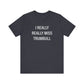 I Really Really Miss Trumbull Unisex Jersey Short Sleeve Tee