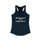 Bridgeport Is My Happy Place Women's Ideal Racerback Tank Top
