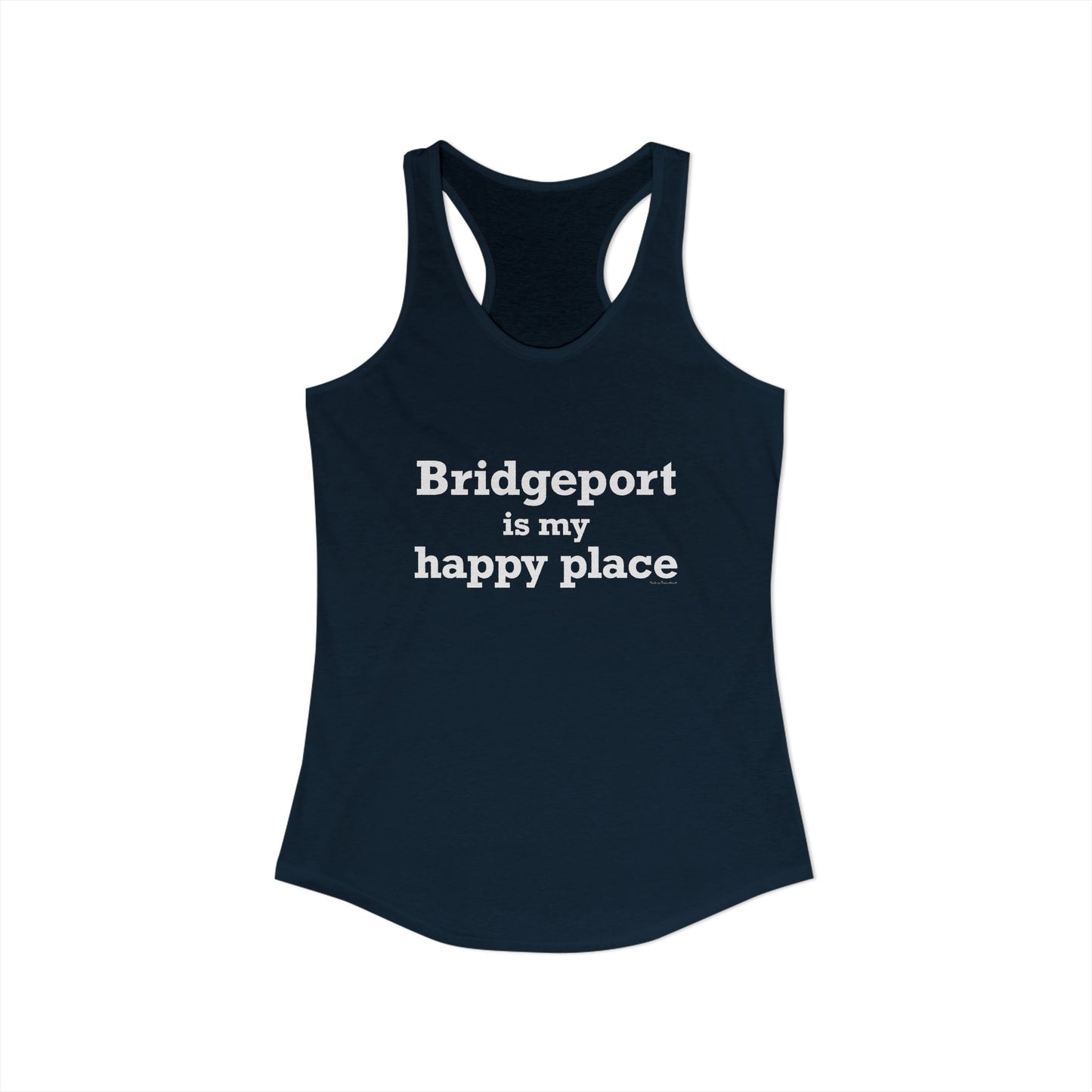 Bridgeport Is My Happy Place Women's Ideal Racerback Tank Top