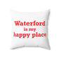 Waterford is My Happy Place Spun Polyester Square Pillow