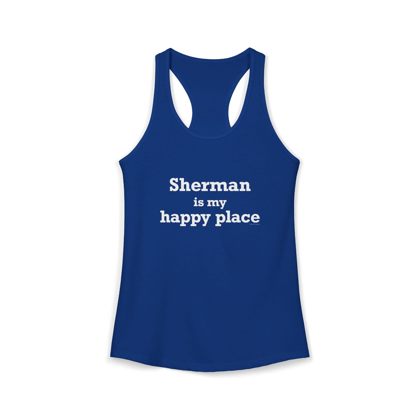 Sherman Is My Happy Place Women's Ideal Racerback Tank Top