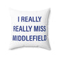 I Really Really Miss Middlefield Spun Polyester Square Pillow