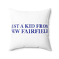 Just a kid from New Fairfield Spun Polyester Square Pillow