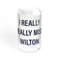 I Really Really Miss Wilton Sipper Glass, 16oz