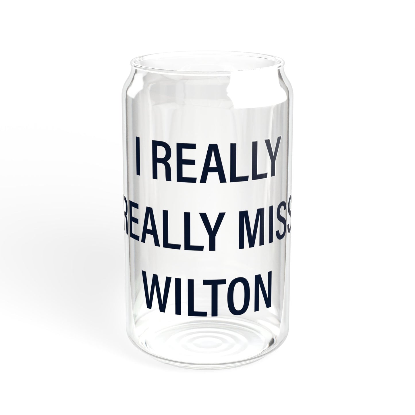 I Really Really Miss Wilton Sipper Glass, 16oz
