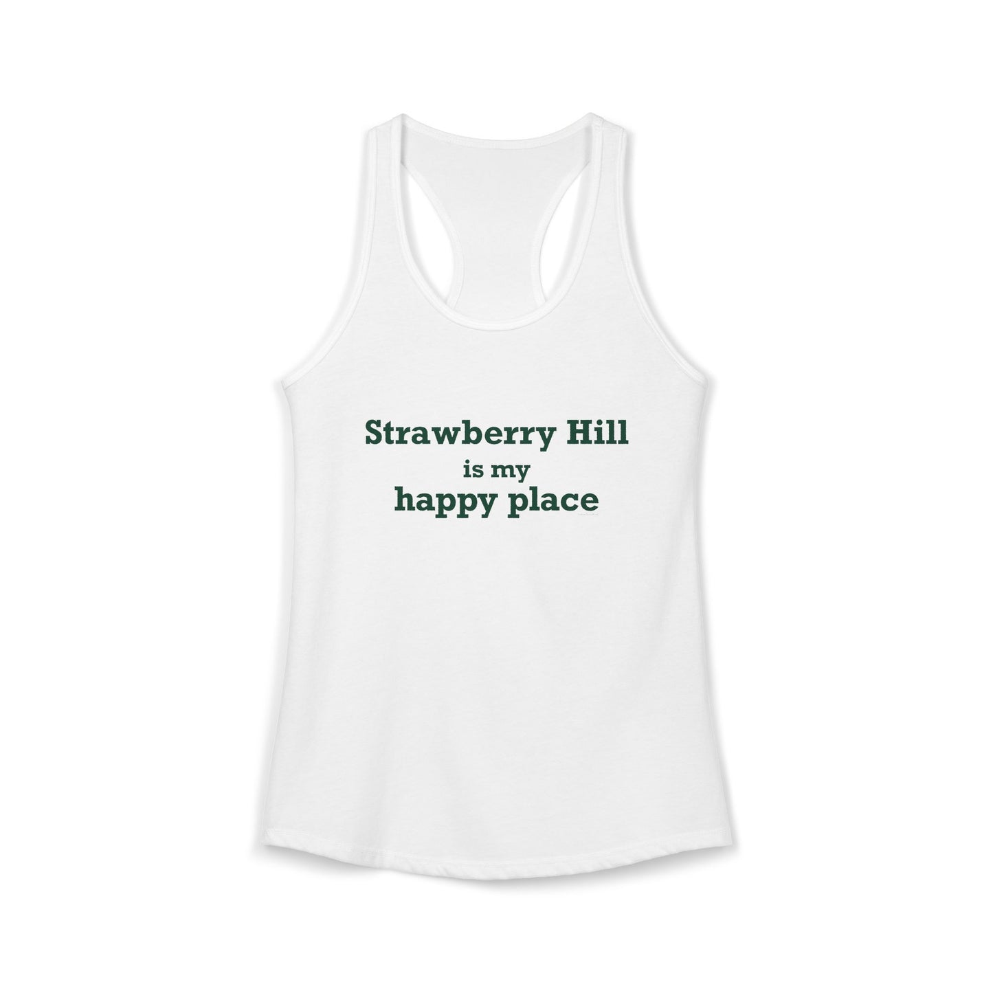 Strawberry Hill is my happy place Women's Ideal Racerback Tank Top