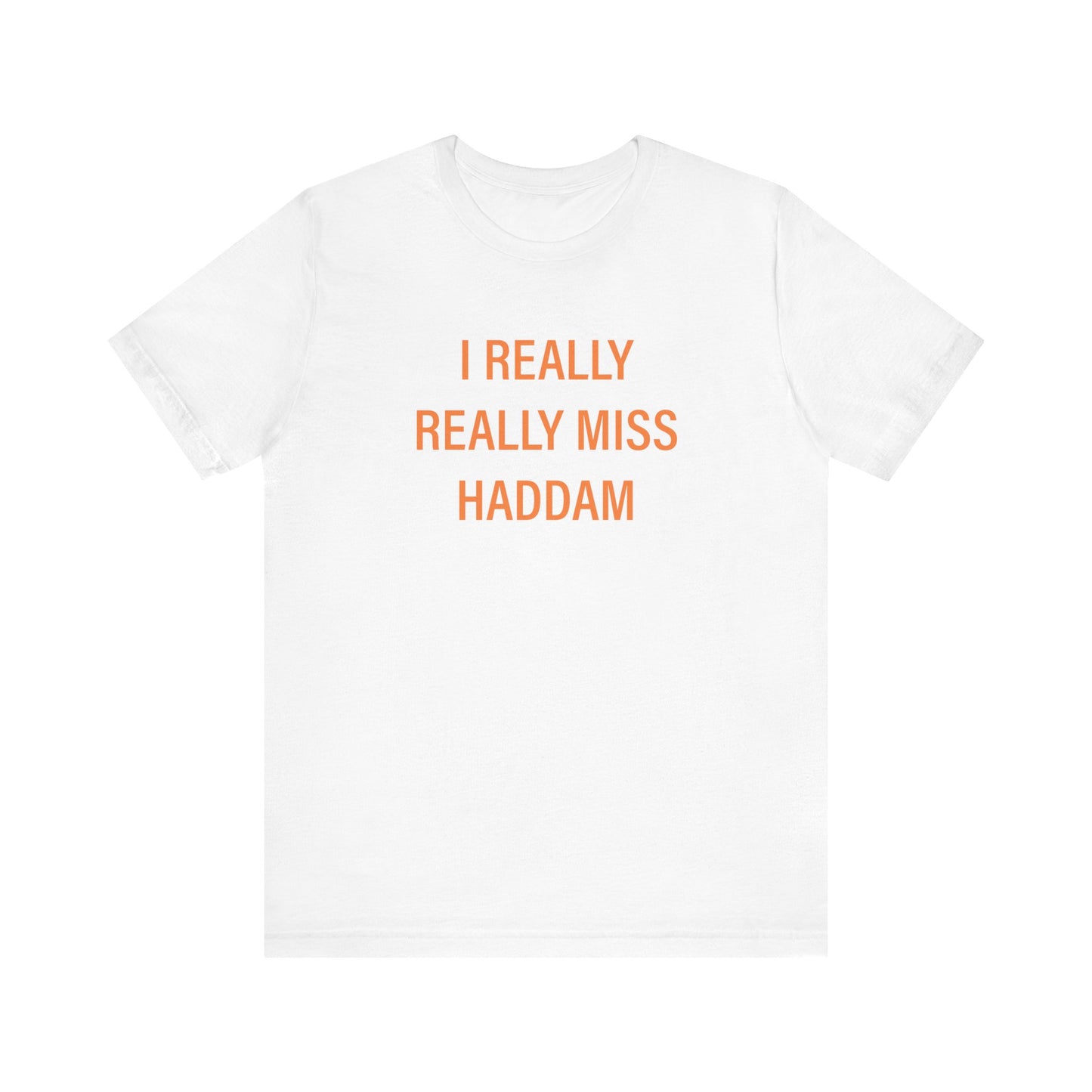 I Really Really Miss Haddam Unisex Jersey Short Sleeve Tee