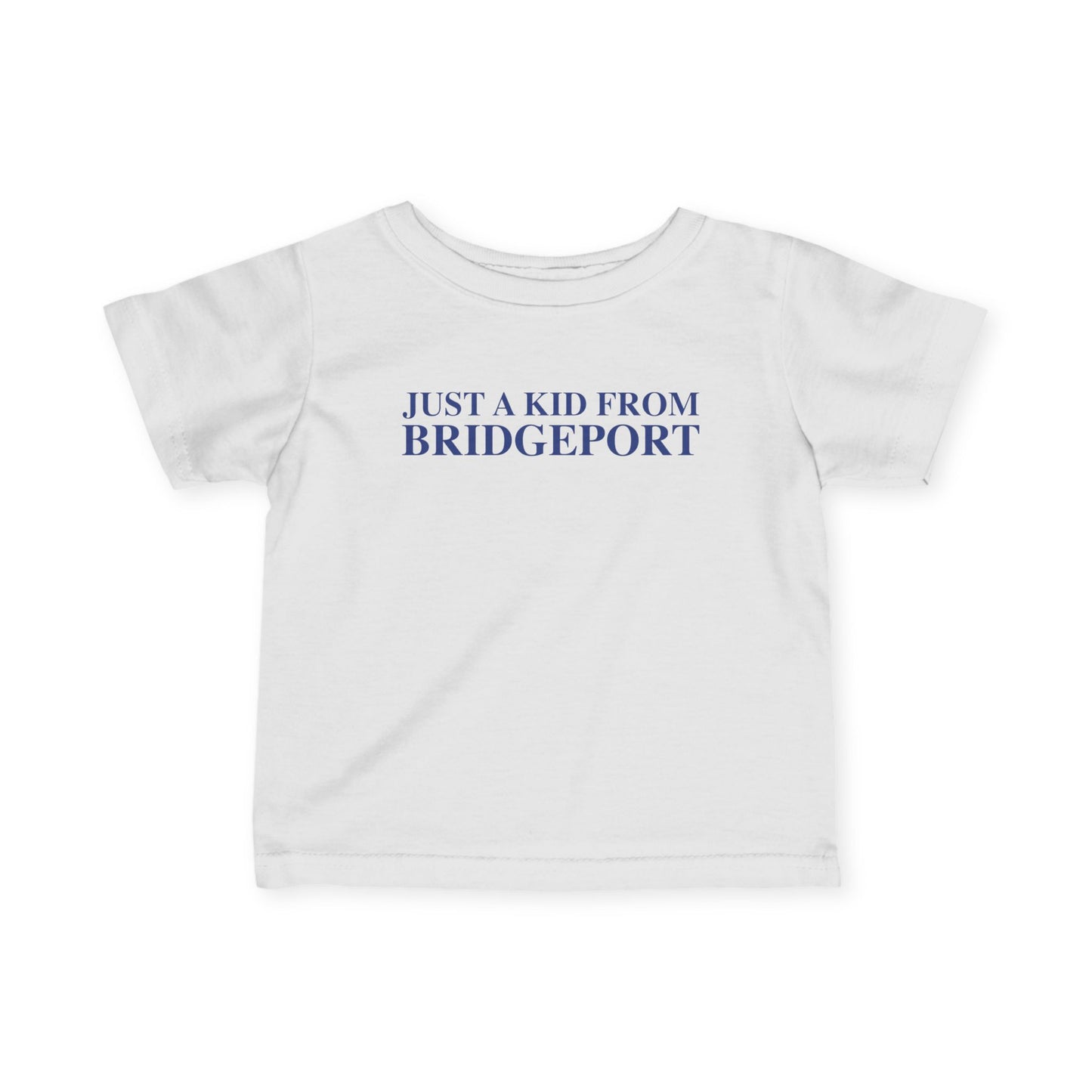 Just a kid from Bridgeport Infant Fine Jersey T-Shirt