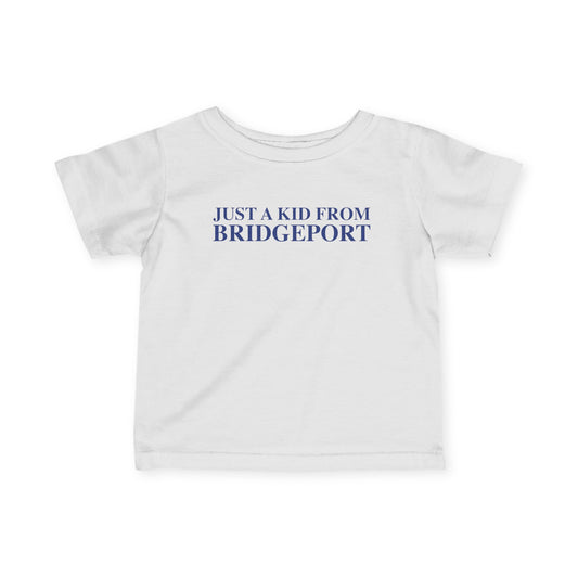 Just a kid from Bridgeport Infant Fine Jersey T-Shirt