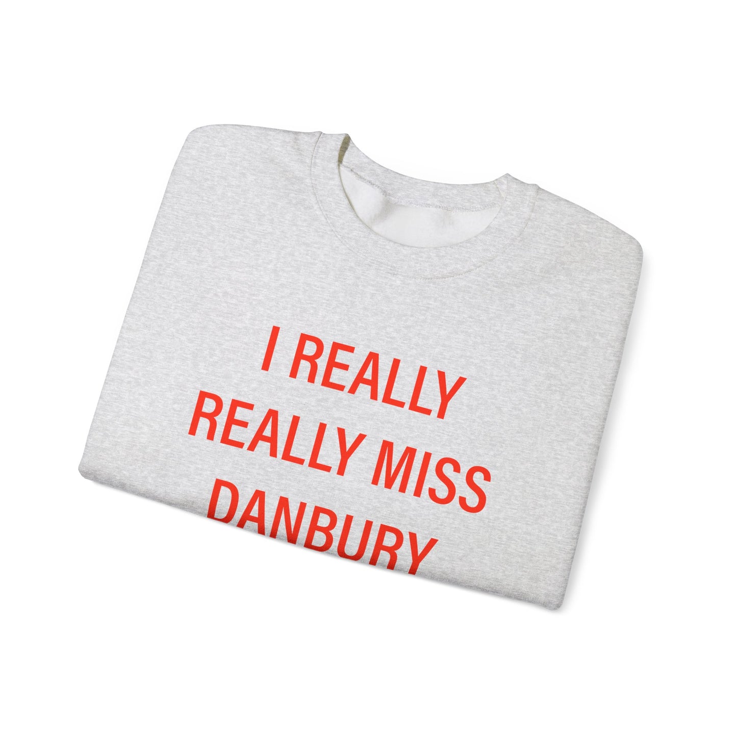 I Really Really Miss Danbury Unisex Heavy Blend™ Crewneck Sweatshirt