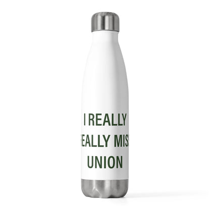 I Really Really Miss Union  20oz Insulated Bottle