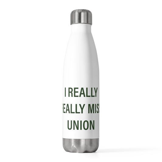 I Really Really Miss Union  20oz Insulated Bottle