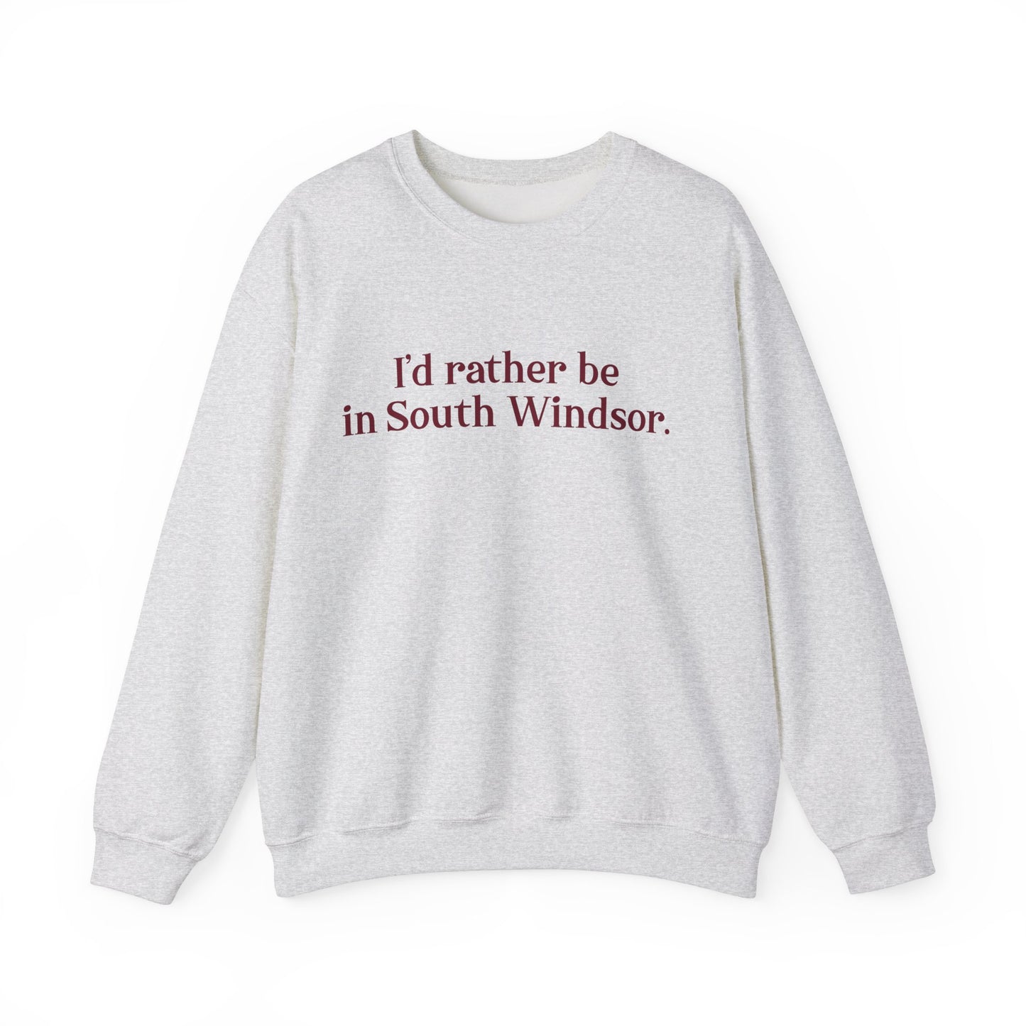 I'd rather bein South Windsor. Unisex Heavy Blend™ Crewneck Sweatshirt