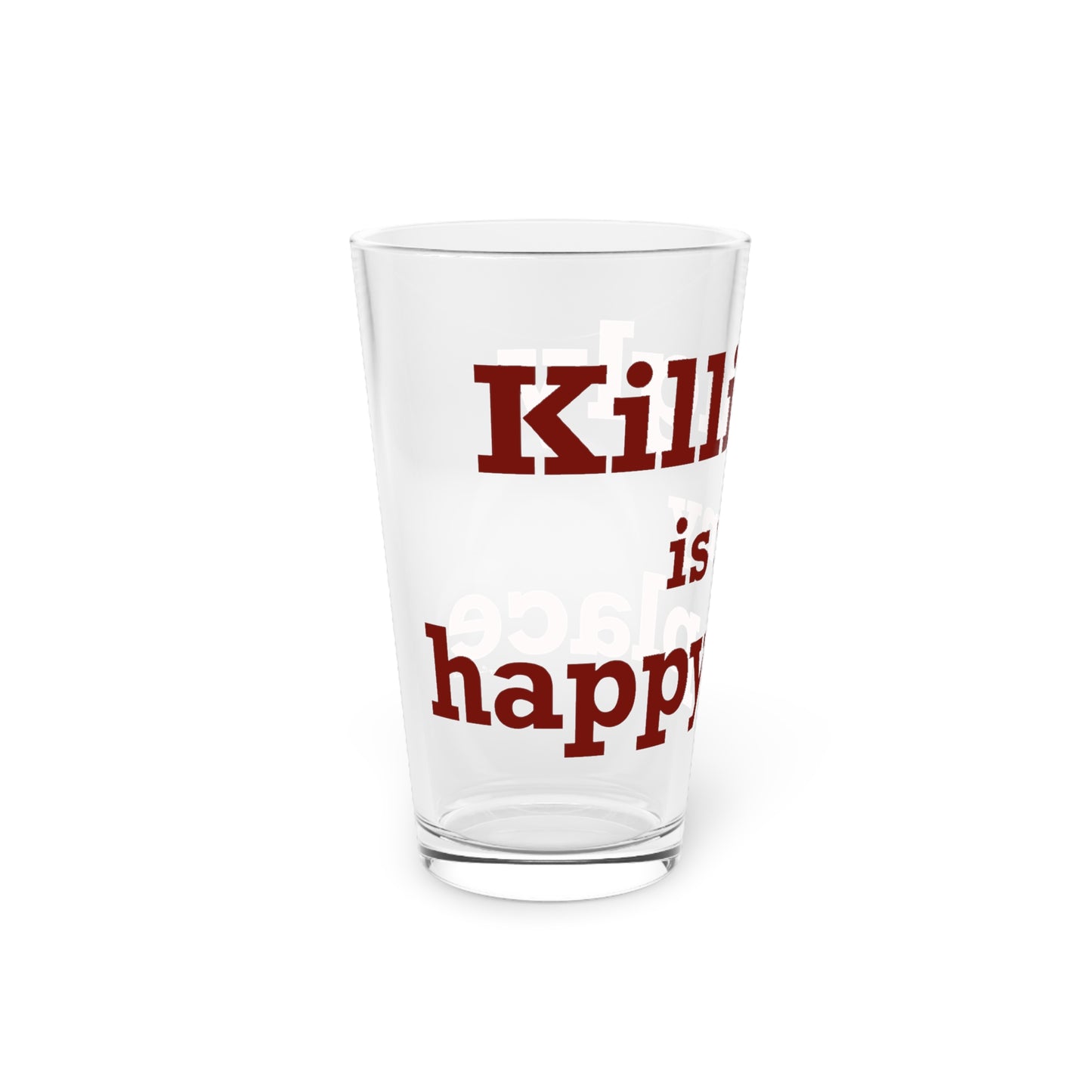 Killingly is My Happy Place Pint Glass, 16oz