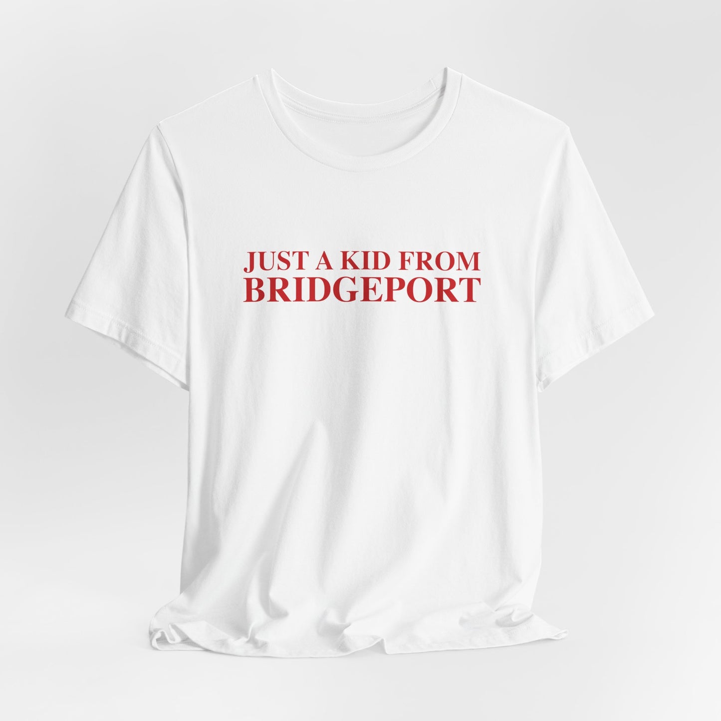 Just a kid from Bridgeport Unisex Jersey Short Sleeve T-Shirt