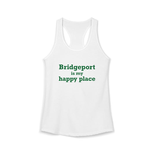 Bridgeport Is My Happy Place Women's Ideal Racerback Tank Top