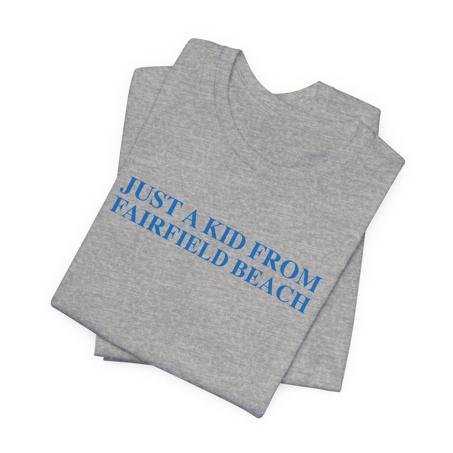 Just a kid from Fairfield Beach Unisex Jersey Short Sleeve T-Shirt