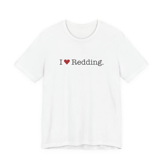 I Heart Redding. Unisex Jersey Short Sleeve T-Shirt