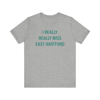 I Really Really Miss East Hartford Unisex Jersey Short Sleeve Tee