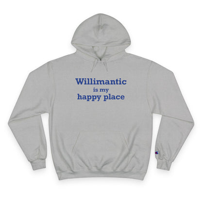 Willimantic is My Happy Place Champion Hoodie