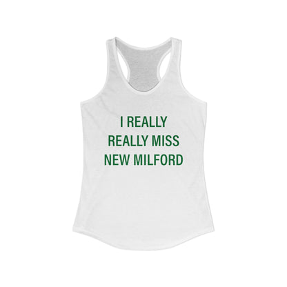 I Really Really Miss New Milford Women's Ideal Racerback Tank Top