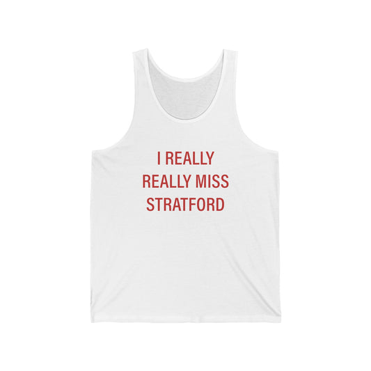 I Really Really Miss Stratford Unisex Jersey Tank