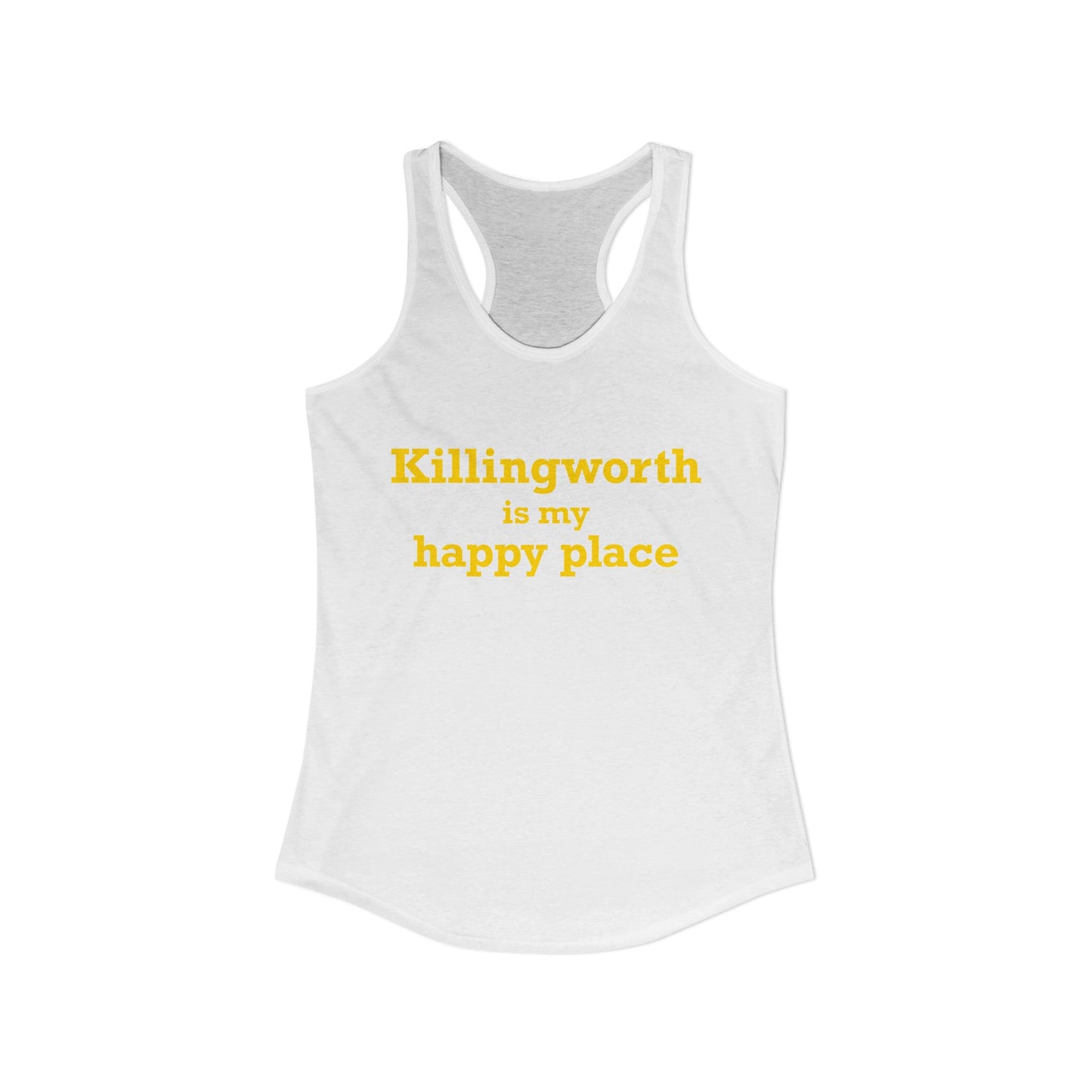Killingworth is My Happy Place Women's Ideal Racerback Tank Top