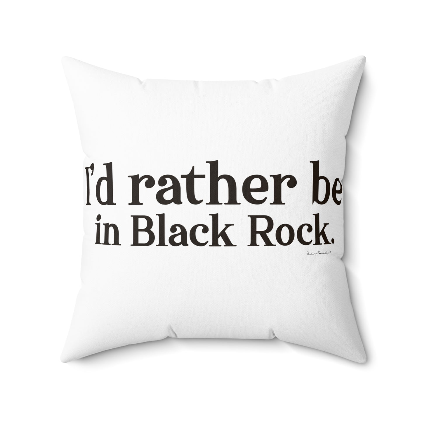 I’d rather be in Black Rock  Spun Polyester Square Pillow