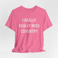 I Really Really Miss Coventry Unisex Jersey Short Sleeve T-Shirt