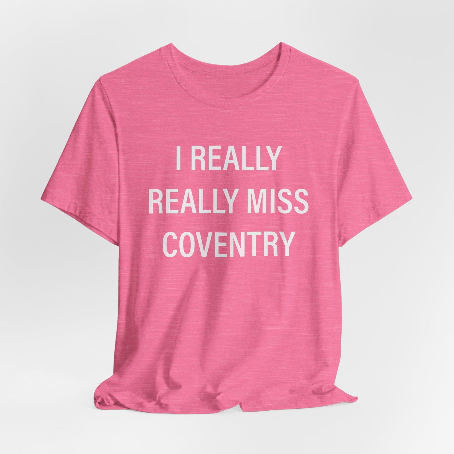 I Really Really Miss Coventry Unisex Jersey Short Sleeve T-Shirt