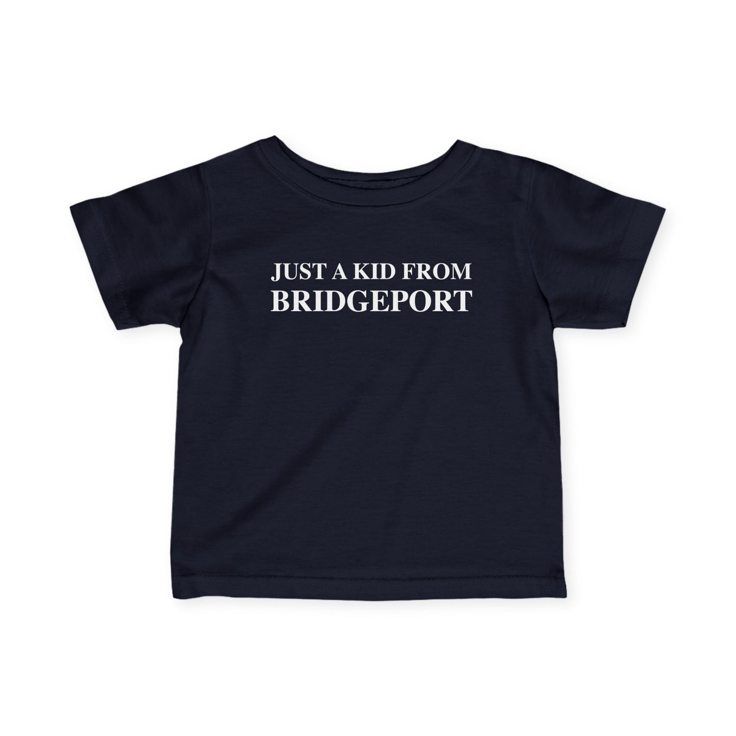 Just a kid from Bridgeport Infant Fine Jersey T-Shirt