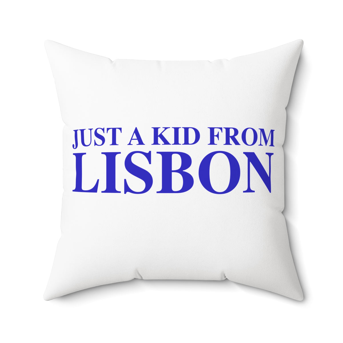 Just a kid from Lisbon Spun Polyester Square Pillow