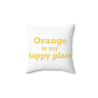 Orange is My Happy Place Polyester Square Pillow