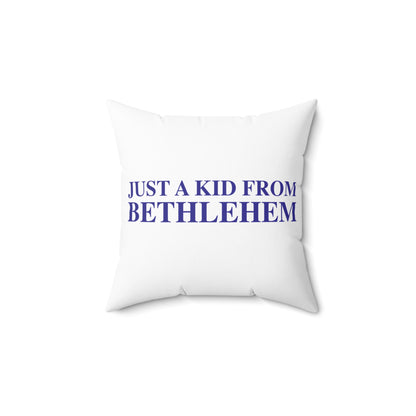 Just a kid from Bethlehem Polyester Square Pillow