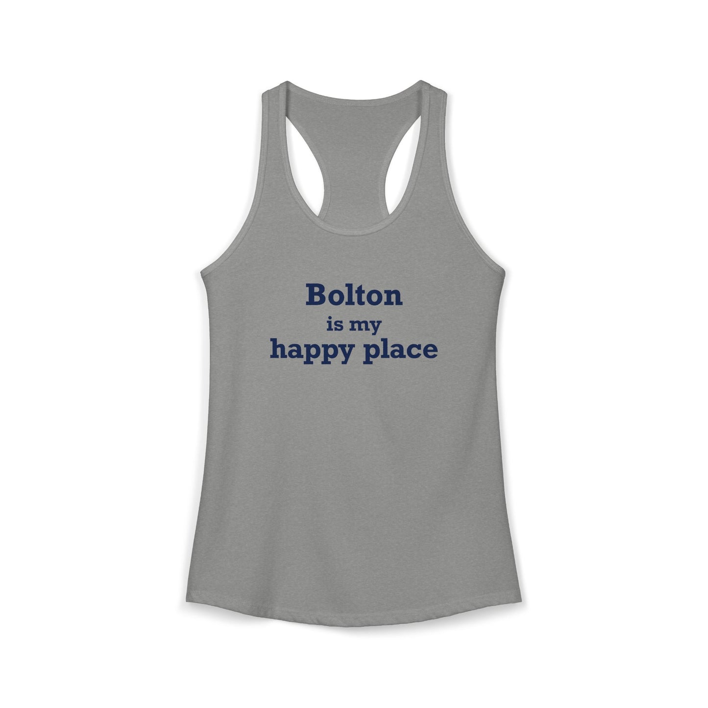 Bolton is My Happy Place Women's Ideal Racerback Tank Top