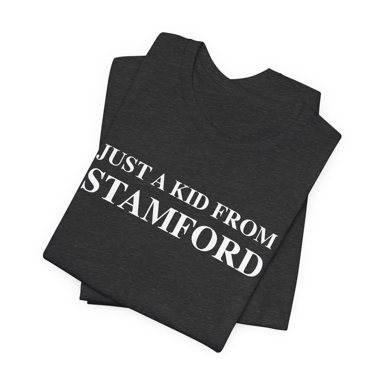 Just a kid from Stamford Unisex Jersey Short Sleeve T-Shirt