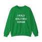 I Really Really Miss Durham Unisex Heavy Blend™ Crewneck Sweatshirt