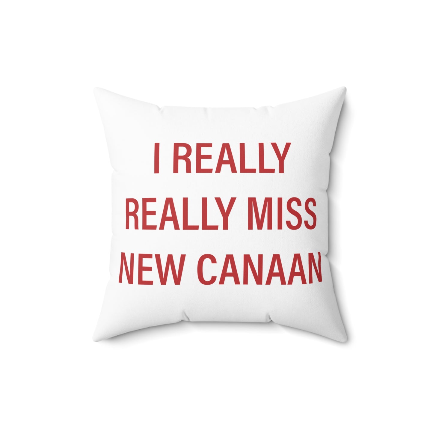 I Really Really Miss New Canaan Spun Polyester Square Pillow