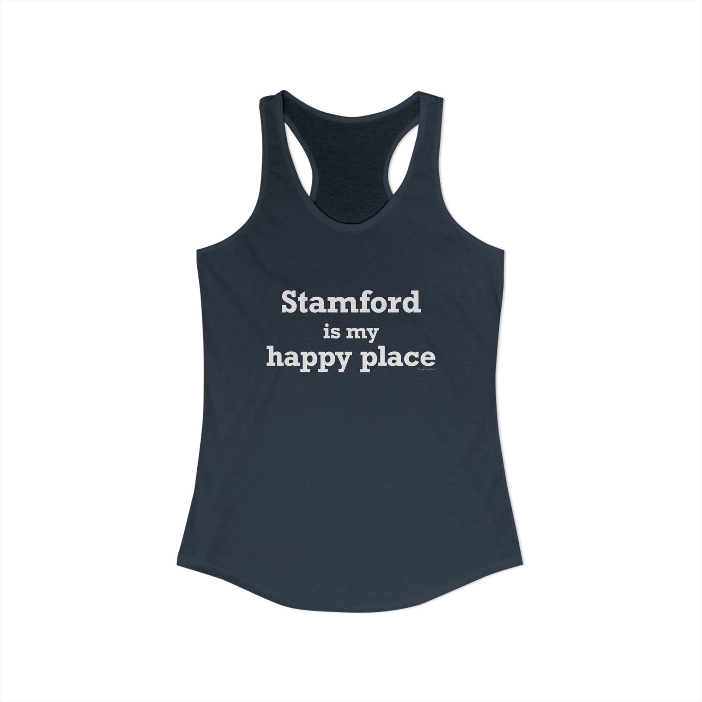 Stamford Is My Happy Place Women's Ideal Racerback Tank Top