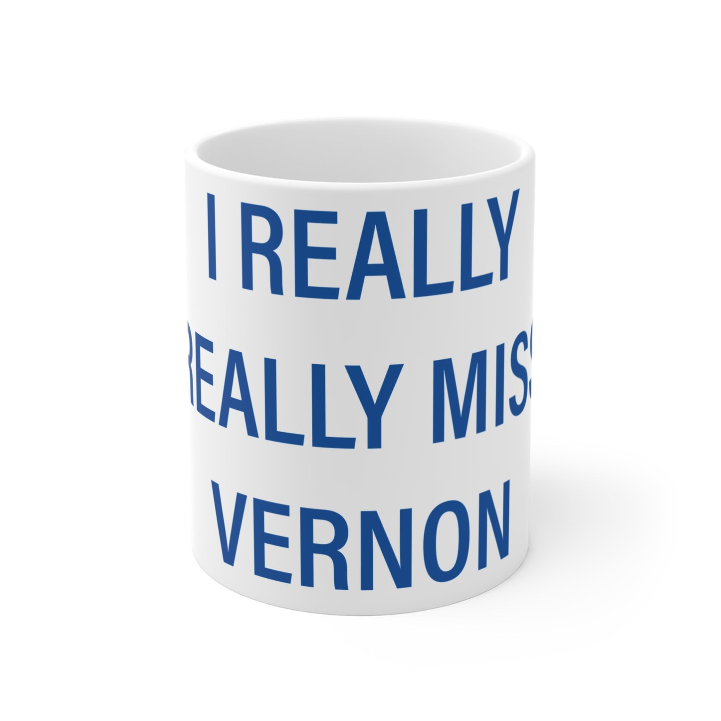 I Really Really Miss Vernon Mug 11oz