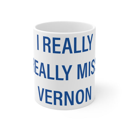 I Really Really Miss Vernon Mug 11oz