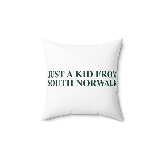 Just a kid from South Norwalk Spun Polyester Square Pillow