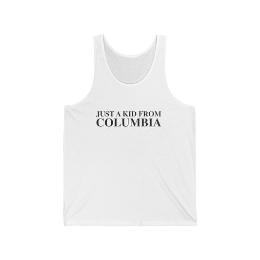 Just a kid from Columbia Unisex Jersey Tank Top