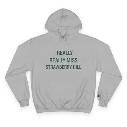 I Really Really Miss Strawberry Hill Champion Hoodie